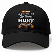 Baby Boomers Baseball Cap If You Dont Want Your Feelings Hurt Walk Away
