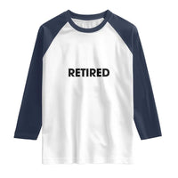 Funny Retired Baby Boomer Generation Gift Raglan Shirt - Wonder Print Shop