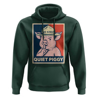 Funny No Kings Quiet Piggy Meme Hoodie Political Humor Gift - Wonder Print Shop