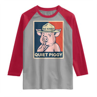 Funny No Kings Quiet Piggy Meme Raglan Shirt Political Humor Gift - Wonder Print Shop