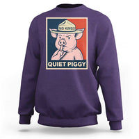 Funny No Kings Quiet Piggy Meme Sweatshirt Political Humor Gift - Wonder Print Shop