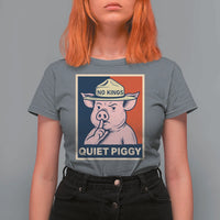 Funny No Kings Quiet Piggy Meme T Shirt For Women Political Humor Gift - Wonder Print Shop
