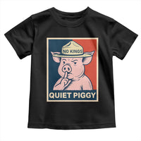 Funny No Kings Quiet Piggy Meme Toddler T Shirt Political Humor Gift - Wonder Print Shop