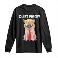 Quiet Quiet Piggy Long Sleeve Shirt Funny Sarcastic Political Anti Authoritarian - Wonder Print Shop
