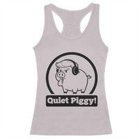 Funny Quiet Quiet Piggy Meme Racerback Tank Top Anti Fascist Political Parody Gift - Wonder Print Shop