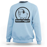 Funny Quiet Quiet Piggy Meme Sweatshirt Anti Fascist Political Parody Gift - Wonder Print Shop