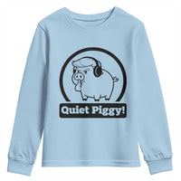 Funny Quiet Quiet Piggy Meme Youth Sweatshirt Anti Fascist Political Parody Gift - Wonder Print Shop