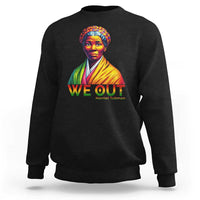 Harriet Tubman We Out Sweatshirt Female Empowerment History Gift - Wonder Print Shop