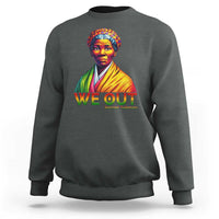 Harriet Tubman We Out Sweatshirt Female Empowerment History Gift - Wonder Print Shop
