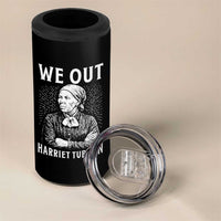 We Out Harriet Tubman 4 in 1 Can Cooler Tumbler Black Women Empowerment - Wonder Print Shop