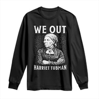 We Out Harriet Tubman Long Sleeve Shirt Black Women Empowerment - Wonder Print Shop