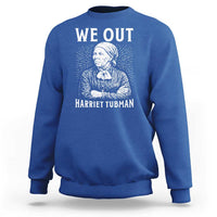 We Out Harriet Tubman Sweatshirt Black Women Empowerment - Wonder Print Shop