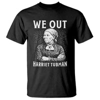 We Out Harriet Tubman T Shirt Black Women Empowerment - Wonder Print Shop