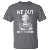 We Out Harriet Tubman T Shirt Black Women Empowerment - Wonder Print Shop