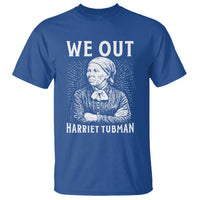 We Out Harriet Tubman T Shirt Black Women Empowerment - Wonder Print Shop