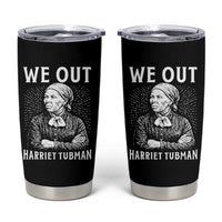 We Out Harriet Tubman Tumbler Cup Black Women Empowerment - Wonder Print Shop