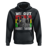 Harriet Tubman Hoodie We Out Women Empowerment Quote - Wonder Print Shop