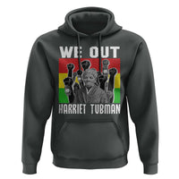 Harriet Tubman Hoodie We Out Women Empowerment Quote - Wonder Print Shop