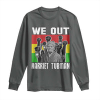 Harriet Tubman Long Sleeve Shirt We Out Women Empowerment Quote - Wonder Print Shop