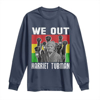 Harriet Tubman Long Sleeve Shirt We Out Women Empowerment Quote - Wonder Print Shop