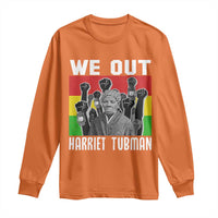 Harriet Tubman Long Sleeve Shirt We Out Women Empowerment Quote - Wonder Print Shop