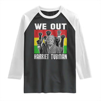 Harriet Tubman Raglan Shirt We Out Women Empowerment Quote - Wonder Print Shop