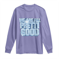 We Are All Pretti Good Long Sleeve Shirt Justice And Solidarity Support Gift