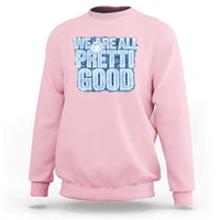 We Are All Pretti Good Sweatshirt Justice And Solidarity Support Gift