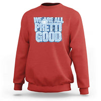 We Are All Pretti Good Sweatshirt Justice And Solidarity Support Gift