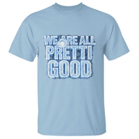 We Are All Pretti Good T Shirt Justice And Solidarity Support Gift
