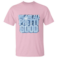 We Are All Pretti Good T Shirt Justice And Solidarity Support Gift