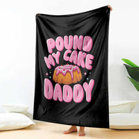 Funny Adult Humor Throw Blanket Pound My Cake Daddy