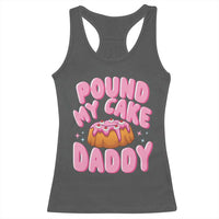 Funny Adult Humor Racerback Tank Top Pound My Cake Daddy