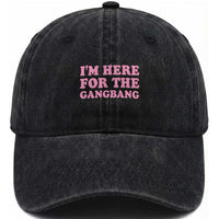 Funny Inappropriate Sex Humor Joke Washed Cotton Baseball Cap I Am Here For The Gangb*ng
