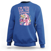 Funny Adult Humor Sweatshirt I Am Here For The Gangb*ng