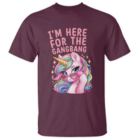 Funny Adult Humor T Shirt I Am Here For The Gangb*ng