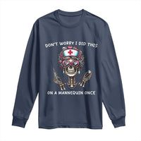 Funny Halloween Skeleton Nurse Long Sleeve Shirt Do not Worry I Did This On A Mannequin Once - Wonder Print Shop