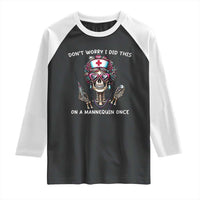 Funny Halloween Skeleton Nurse Raglan Shirt Do not Worry I Did This On A Mannequin Once - Wonder Print Shop