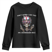 Funny Halloween Skeleton Nurse Youth Sweatshirt Do not Worry I Did This On A Mannequin Once - Wonder Print Shop