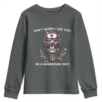 Funny Halloween Skeleton Nurse Youth Sweatshirt Do not Worry I Did This On A Mannequin Once - Wonder Print Shop