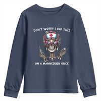 Funny Halloween Skeleton Nurse Youth Sweatshirt Do not Worry I Did This On A Mannequin Once - Wonder Print Shop
