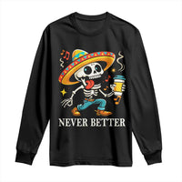Funny Never Better Long Sleeve Shirt Mexican Skeleton Drinking Coffee - Wonder Print Shop