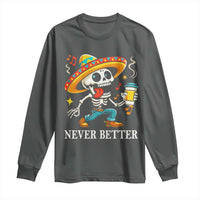 Funny Never Better Long Sleeve Shirt Mexican Skeleton Drinking Coffee - Wonder Print Shop