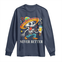 Funny Never Better Long Sleeve Shirt Mexican Skeleton Drinking Coffee - Wonder Print Shop