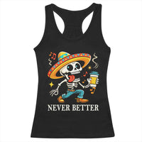 Funny Never Better Racerback Tank Top Mexican Skeleton Drinking Coffee - Wonder Print Shop