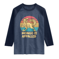 Mongo Is Appalled Raglan Shirt Funny Dinosaur Gamer Book Lover Retro Gift
