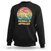 Mongo Is Appalled Sweatshirt Funny Dinosaur Gamer Book Lover Retro Gift