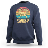Mongo Is Appalled Sweatshirt Funny Dinosaur Gamer Book Lover Retro Gift