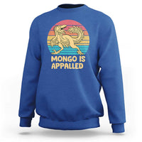 Mongo Is Appalled Sweatshirt Funny Dinosaur Gamer Book Lover Retro Gift