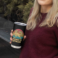 Mongo Is Appalled Tumbler Cup Funny Dinosaur Gamer Book Lover Retro Gift